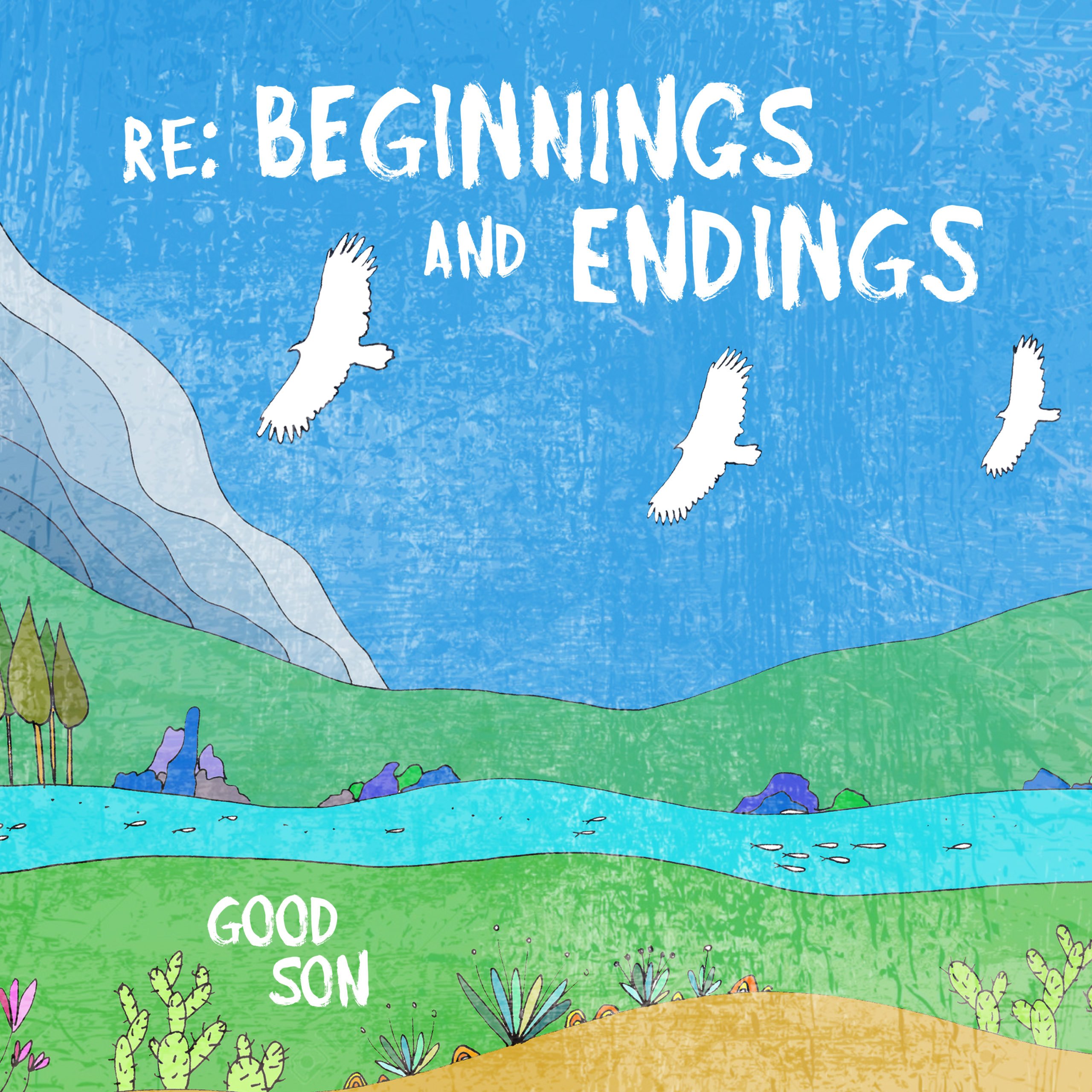 good son - re: beginnings and endings